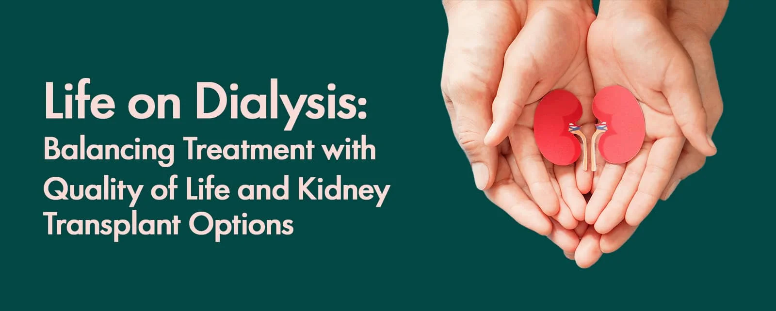 Life on Dialysis: Balancing Treatment with Quality of Life and Kidney Transplant Options